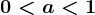 0<a<1