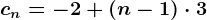 cn=-2+(n-1)\cdot 3