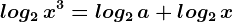 log2\, x^3=log2\, a+log2\, x
