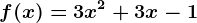 f(x)= 3x^2 +3x -1