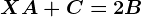 XA+C=2B