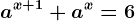 a^x+1+a^x=6