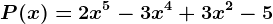 P(x) = 2x^5-3x^4+3x^2-5