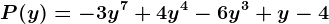 P (y) = -3y^7 + 4y^4 -6y^3+y -4