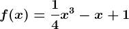 f(x)=\frac14x^3-x+1