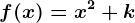 f(x)=x^2+k