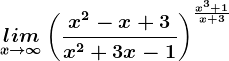 \undersetx--> \infty lim \left ( \fracx^2-x+3x^2+3x-1 \right )^\fracx^3+1x+3
