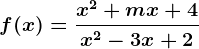 f(x)=\fracx^2+mx+4x^2-3x+2