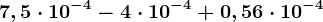 7,5\cdot 10^-4-4\cdot 10^-4+0,56\cdot 10^-4