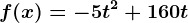 f(x)= -5t^2+160t
