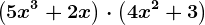 \left ( 5x^3 +2x\right )\cdot \left ( 4x^2+3 \right )