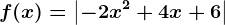 f(x)=\left | -2x^2+4x+6 \right |