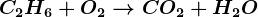 \dpi120 C2H6 + O2--> CO2+ H2O