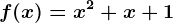f(x)=x^2+x+1