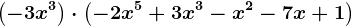 \left ( -3x^3 \right )\cdot \left ( -2x^5 +3x^3 -x^2-7x+1 \right )