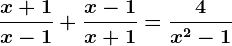 \fracx+1x-1+\fracx-1x+1=\frac4x^2-1