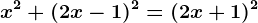 x^2+(2x-1)^2=(2x+1)^2
