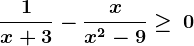 \frac1x+3-\fracxx^2-9\ge \:0