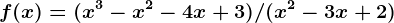 f(x) = (x^3 - x^2 - 4x + 3)/(x^2 - 3x + 2)