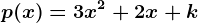 p(x)=3x^2+2x+k