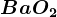 BaO2