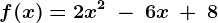 f(x) = 2x^2\:-\:6x\:+\:8
