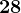 28