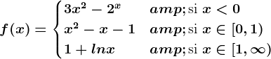 f(x) = \begincases 3x^2-2^x & \textsi  x< 0 \\ x^2-x-1 & \textsi  x\in [0,1)\\ 1+ln x & \textsi  x\in [1,\infty )\\ \endcases