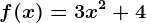 f(x)=3x^2+4