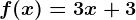 f(x)=3x+3