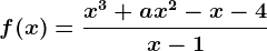 f(x)=\fracx^3+ax^2-x-4x-1
