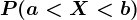 P(a<X<b)