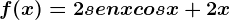 f(x)=2senxcosx+2x