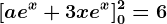 [ae^x+3xe^x]0^2=6
