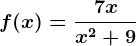 f(x)=\frac7xx^2+9