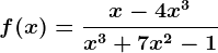 f(x)=\fracx-4x^3x^3+7x^2-1